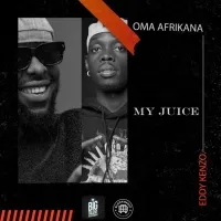My Juice - Oma Afrikana & Eddy Kenzo