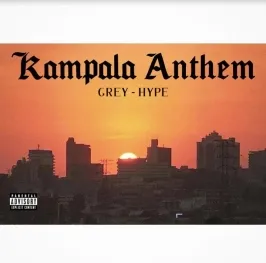 Kampala Anthem - Grey Hype