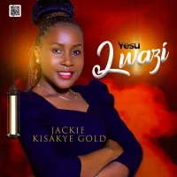 Lwazi Yesu - Jackie Kisakye