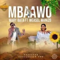 Mbaawo - Weasel Manizo ft Mary Bata