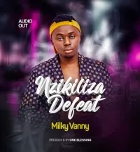 Nzikiliza Defeat - Milky Vanny