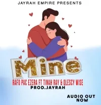 Mine - Rafo Pac, Tinah Ray, Qlescy Wise