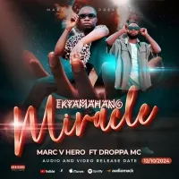 Ekyamahano Miracle - Marc v hero ft Mc Droppa