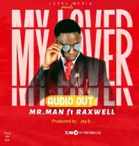 My Lover - Mr Man ug ft Raxwell