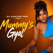 Mummy's Gyal - DJ Avator Pro