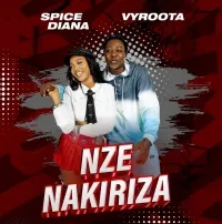 Nze Nakiriza - Spice Diana & Vyroota