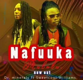 Nafuuka Mulalu - Dr Minerals Ft Sweetcool Williams