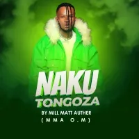 Nakutongoza - Mill Matt Auther