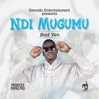 Ndi Mugumu - Bad Yen