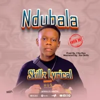 Ndubala - Skillz Lyrical