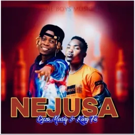 Nejjusa - Cyza Music Ft King Fa