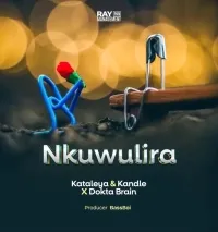 Nkuwulira - Dokta Brain, Kataleya & Kandle