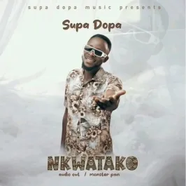 Nkwatako - Supa Dopa