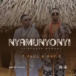 Nyamunyonyi - RAY G, T Paul