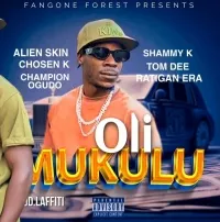 Oli Mukulu - Alien skin ft Chosen K , Tom Dee , Shammy K,Ratigan Era & champion Ogudo