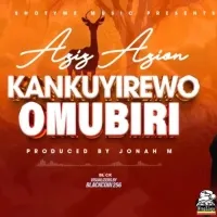 Kankuyirewo Omubiri - Aziz Azion