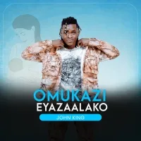 Omukazi Eyazaalako - John King