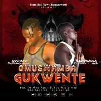 Omusambwa Gukweite - Rochafu Nalo ft Bad Swagga