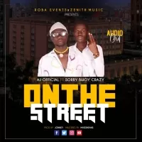 On The Street - Sorry Bwoy Crazy And AJ Official