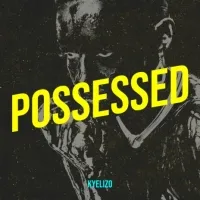 Possessed - Kyelizo Ahmed