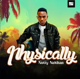 Physically - Nutty Neithan