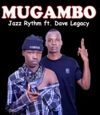 Mugambo - Jazz Rythm Ft Dave Legacy