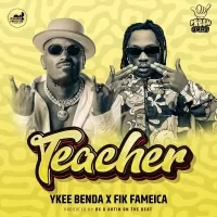 Teacher - Ykee Benda, Fik Fameica