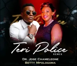 Teri Police Remix - Betty Mpologoma, Dr Jose Chameleone