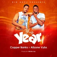 This year - Alizone vybz ft Copper Banks