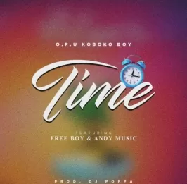 Time - O.P.U KobokoBoy Ft. Freeboy & Andy Muzik