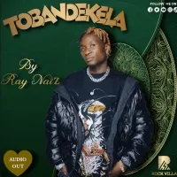 Tobandekela - Ray Naiz