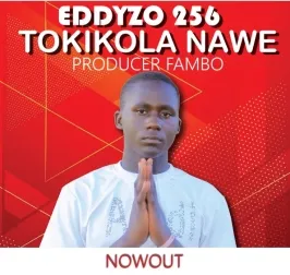 Tokikola Nawe - Eddyzo Ug