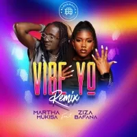 Vibe Yo (Remix) - Martha Mukisa ft Ziza Bafana