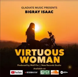 Virtuous Woman - Bigray Isaac