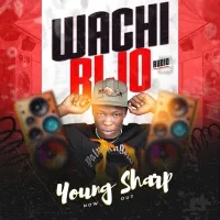 Wachi Ri Jo - Young Sharp Ug
