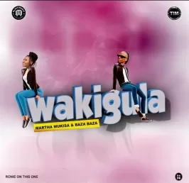 Wakigula - Martha Mukisa, Baza Baza