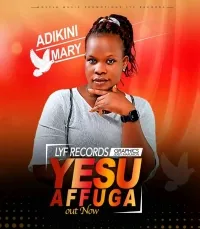 Yesu afuga - Adikini Mary