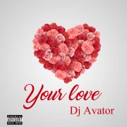 Your Love - DJ Avator Pro