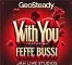 With You - Geosteady, Feffe Busi