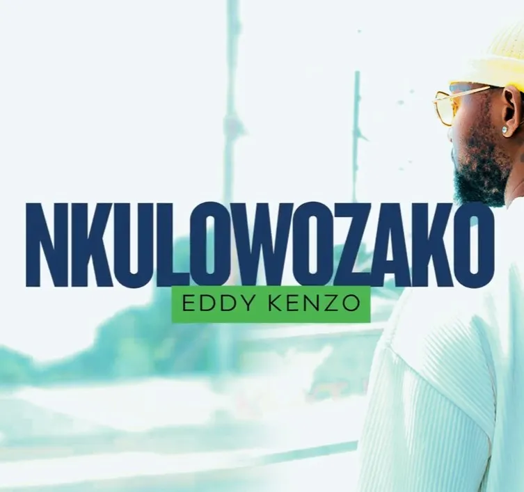 Nkulowozaako by Eddy kenzo - MP3 Download, Audio Download - Howwe.ug